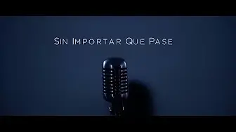 Sin Importar Que Pase Video Oficial
